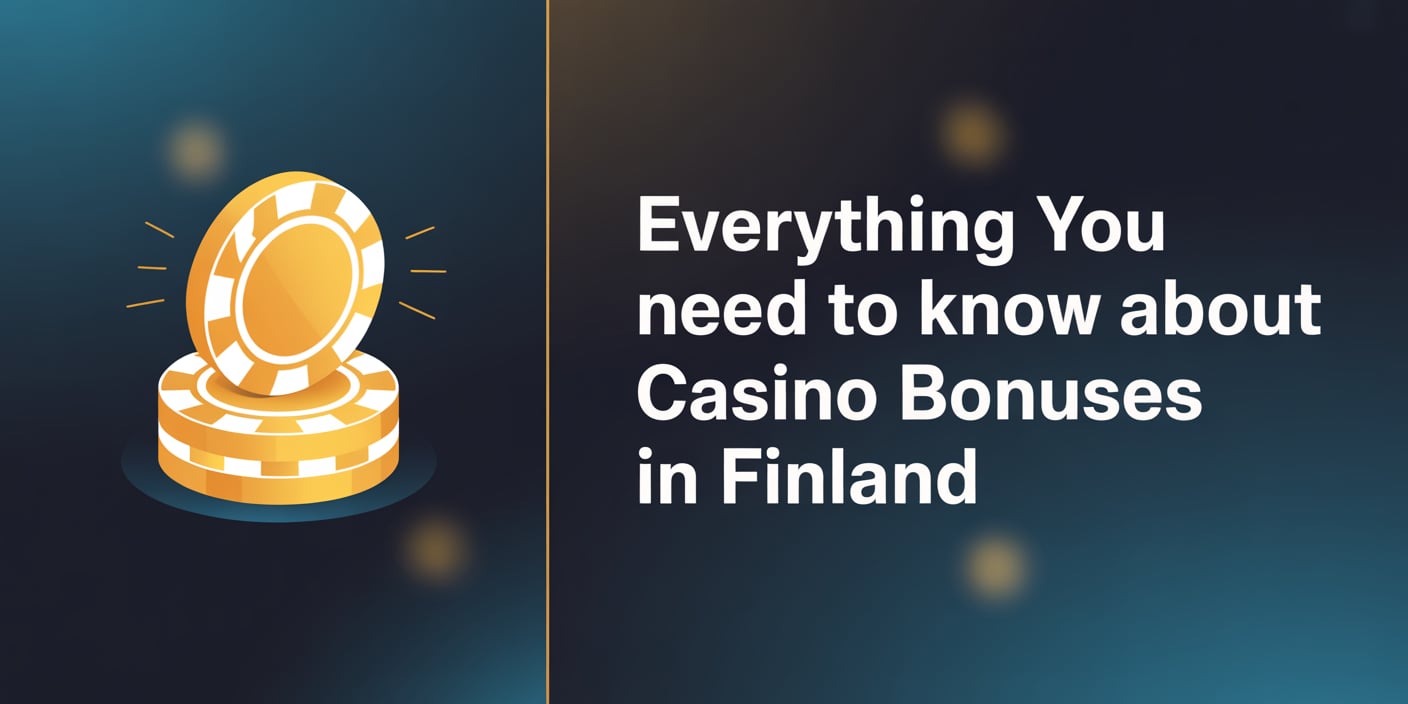 Everything You Need to Know About Casino Bonuses in Finland